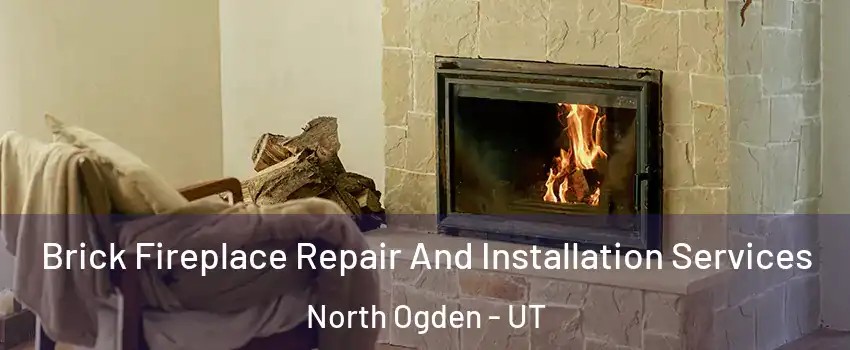  Brick Fireplace Repair And Installation Services North Ogden - UT
