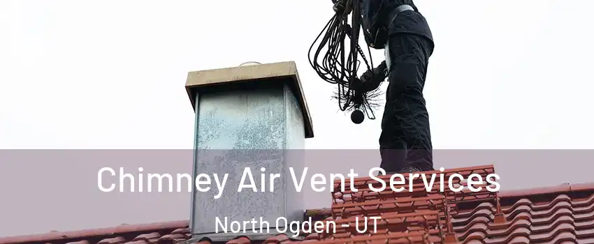  Chimney Air Vent Services North Ogden - UT