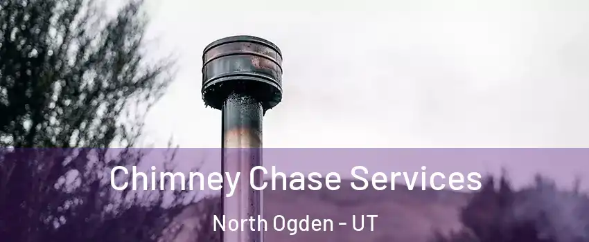  Chimney Chase Services North Ogden - UT