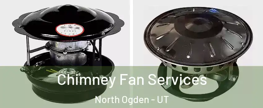  Chimney Fan Services North Ogden - UT