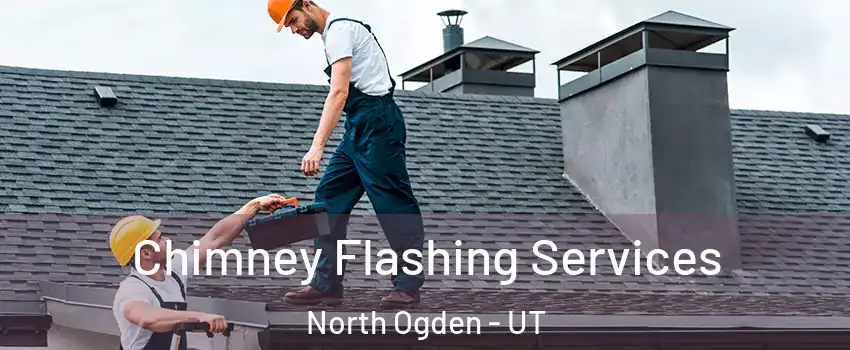  Chimney Flashing Services North Ogden - UT