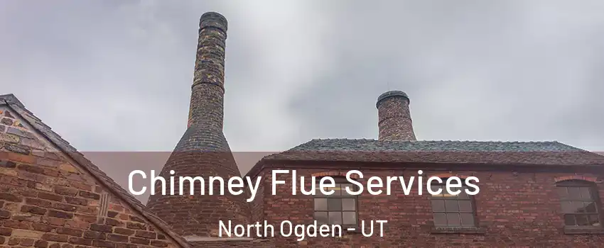  Chimney Flue Services North Ogden - UT