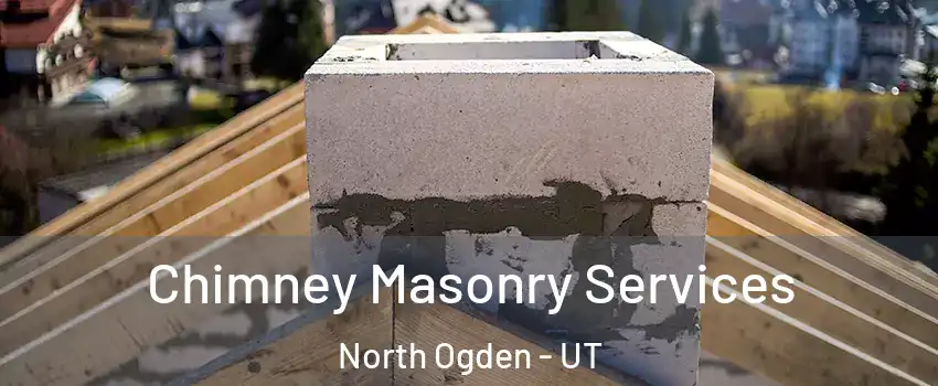  Chimney Masonry Services North Ogden - UT