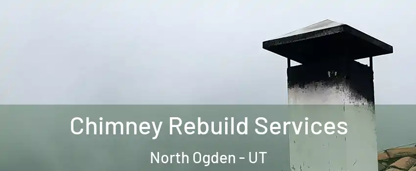  Chimney Rebuild Services North Ogden - UT