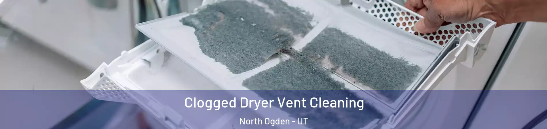  Clogged Dryer Vent Cleaning North Ogden - UT