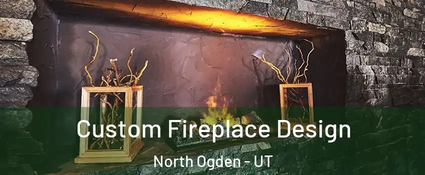  Custom Fireplace Design North Ogden - UT
