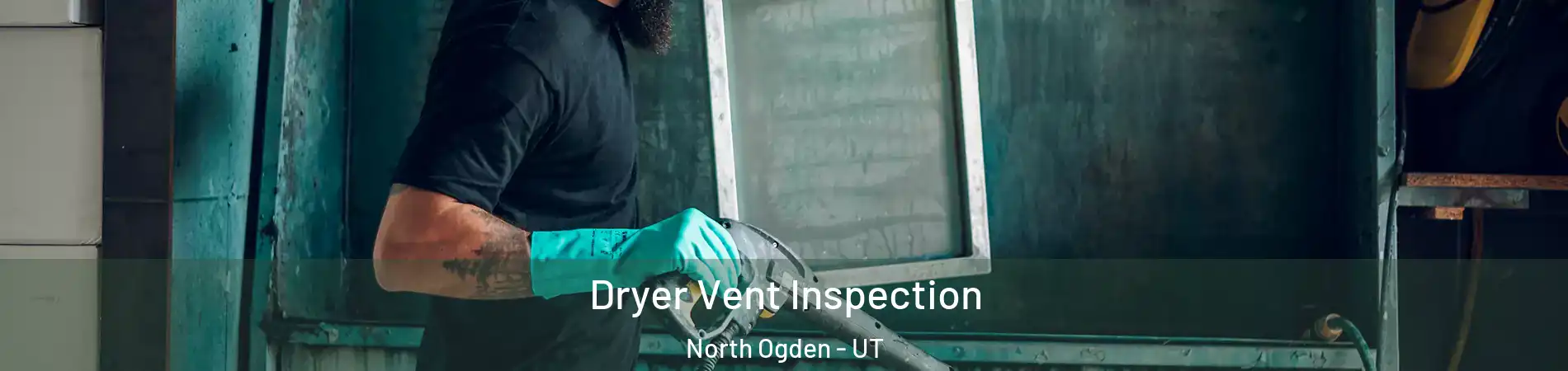  Dryer Vent Inspection North Ogden - UT