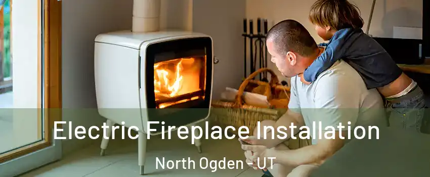 Electric Fireplace Installation North Ogden - UT