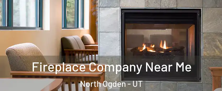  Fireplace Company Near Me North Ogden - UT