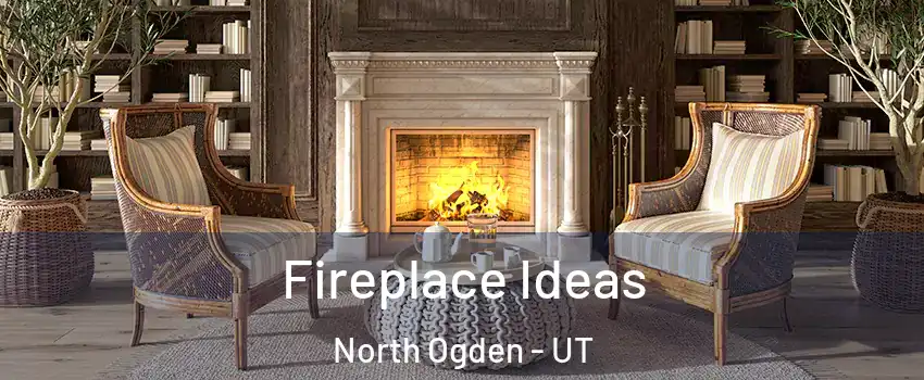  Fireplace Ideas North Ogden - UT