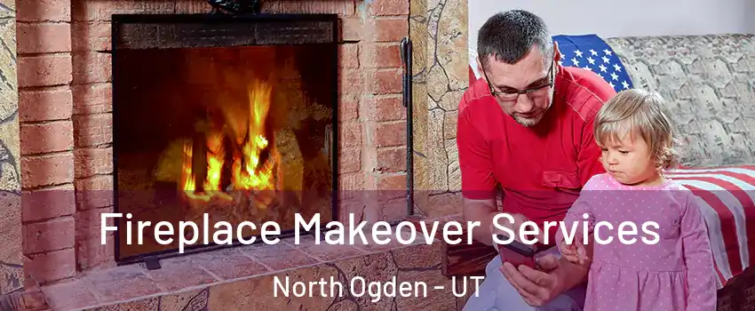  Fireplace Makeover Services North Ogden - UT