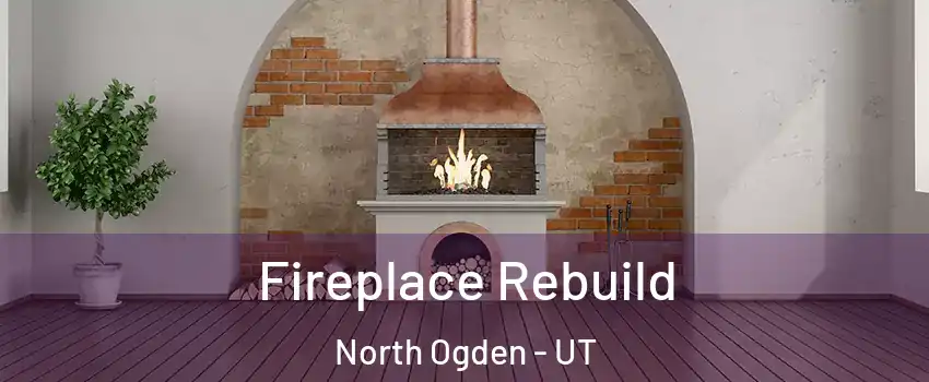  Fireplace Rebuild North Ogden - UT
