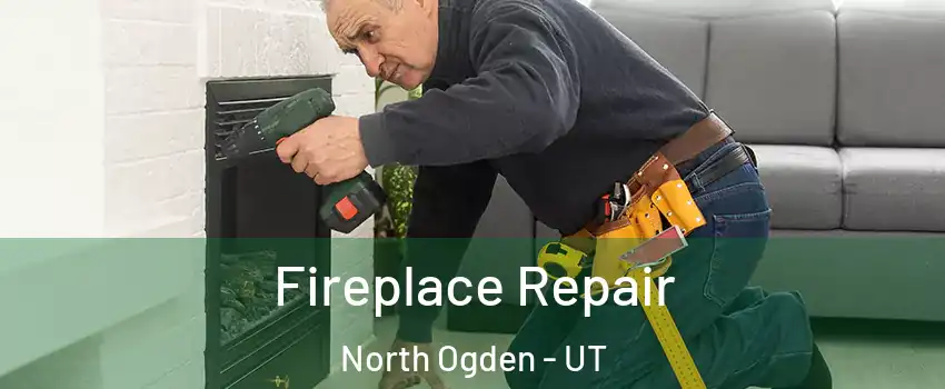  Fireplace Repair North Ogden - UT