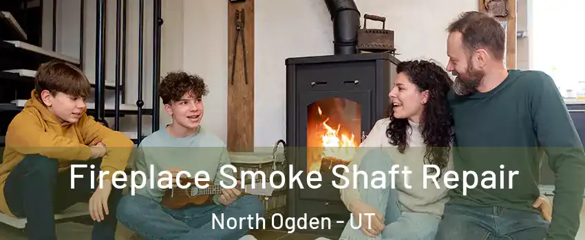  Fireplace Smoke Shaft Repair North Ogden - UT