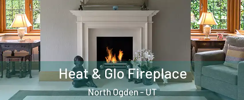  Heat & Glo Fireplace North Ogden - UT