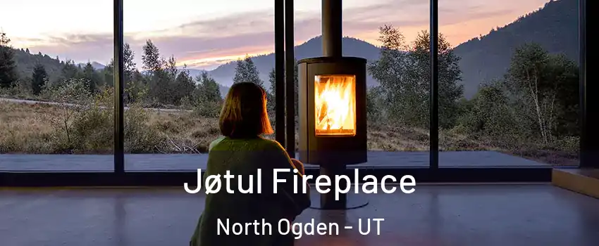  Jøtul Fireplace North Ogden - UT