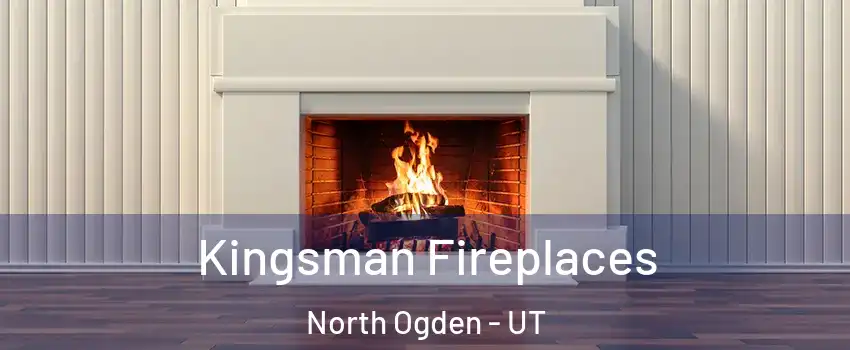  Kingsman Fireplaces North Ogden - UT