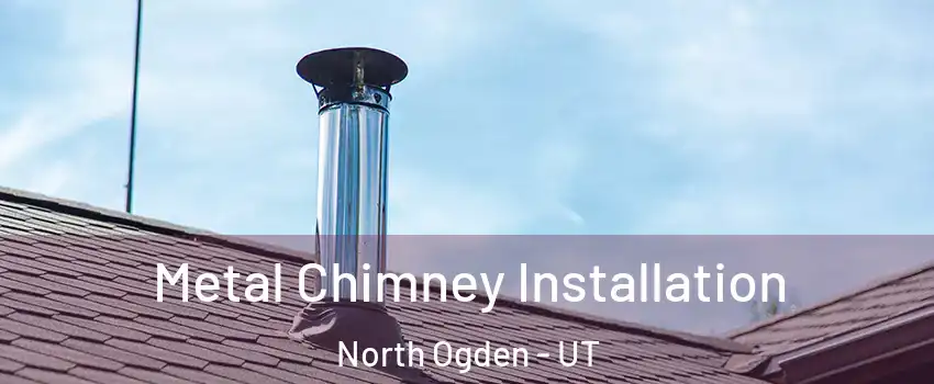  Metal Chimney Installation North Ogden - UT