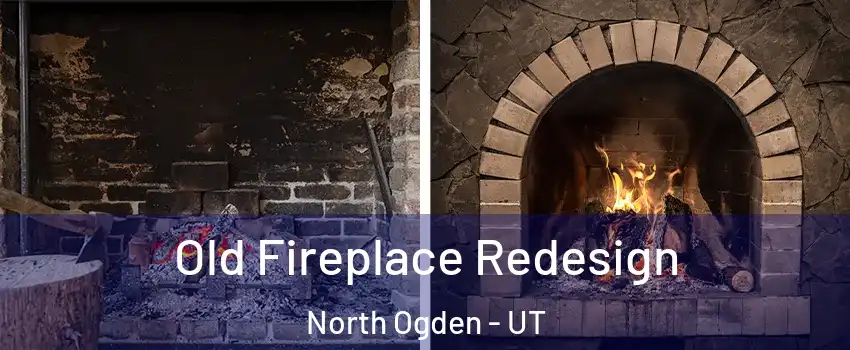 Old Fireplace Redesign North Ogden - UT