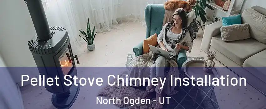  Pellet Stove Chimney Installation North Ogden - UT