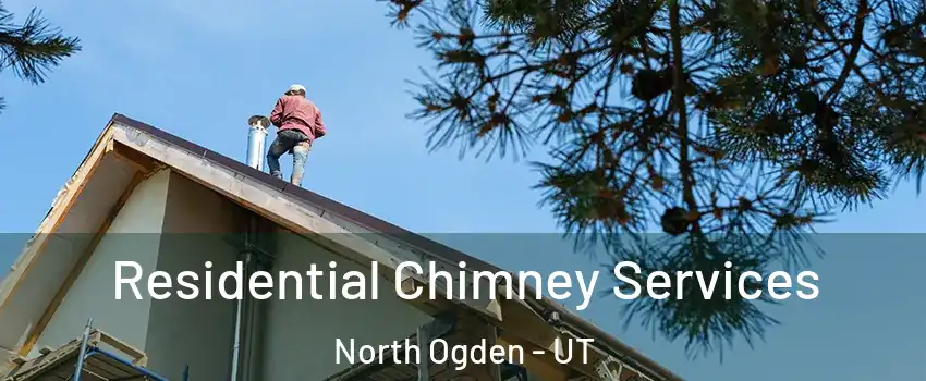  Residential Chimney Services North Ogden - UT