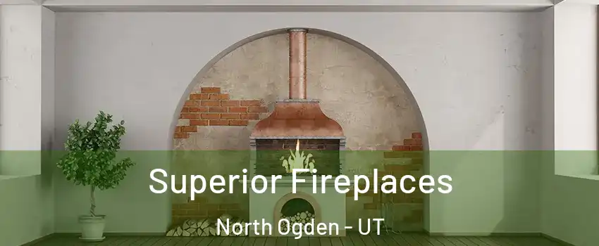  Superior Fireplaces North Ogden - UT