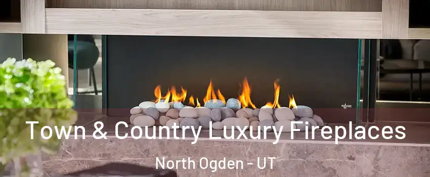  Town & Country Luxury Fireplaces North Ogden - UT
