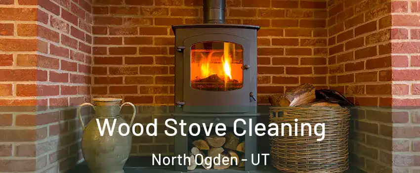 Wood Stove Cleaning North Ogden - UT